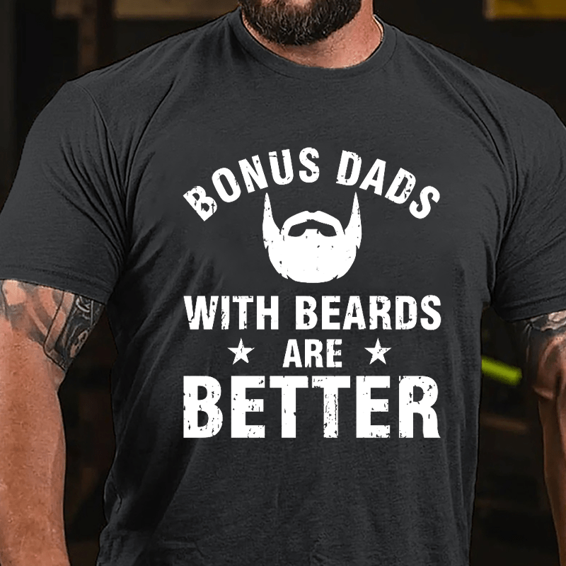 Bonus Dads With Beards Are Better Cotton T-shirt