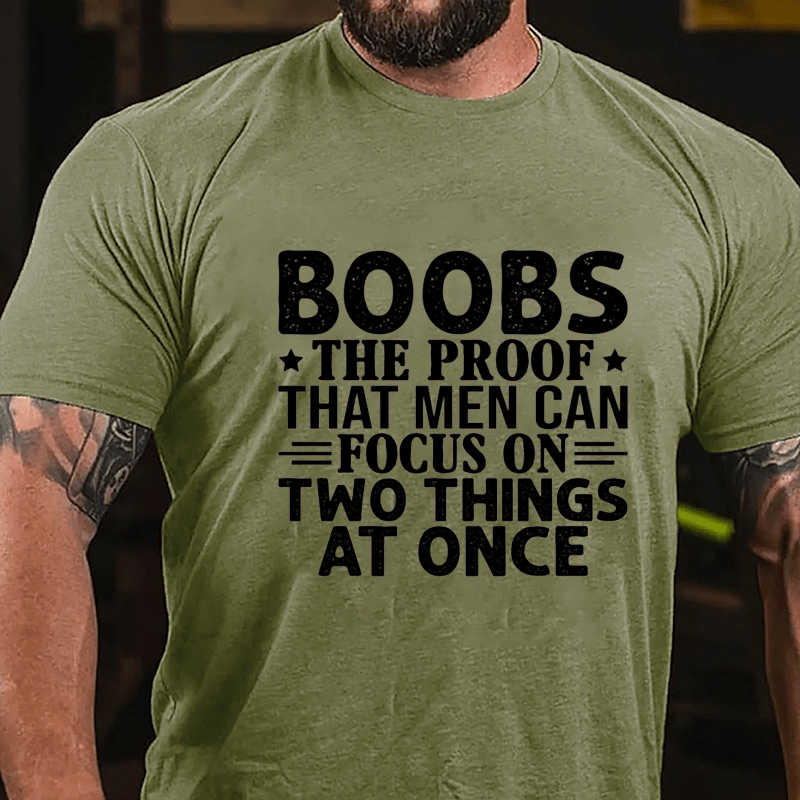 Boobs The Proof That Men Can Focus On Two Things At Once Men's Cotton T-shirt