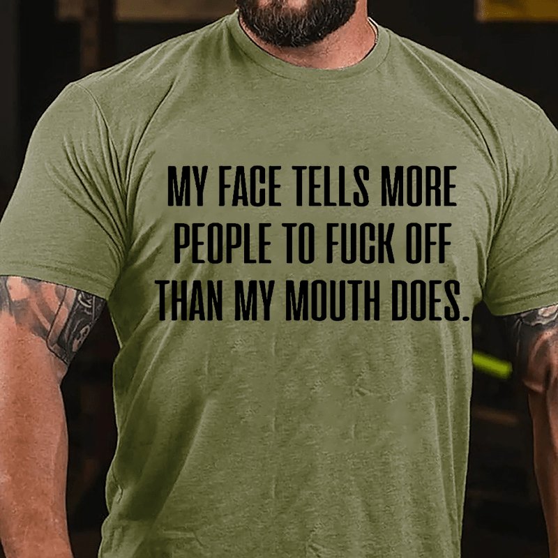 My Face Tells More People To Fuck Off Than My Mouth Does Men's Cotton T-shirt