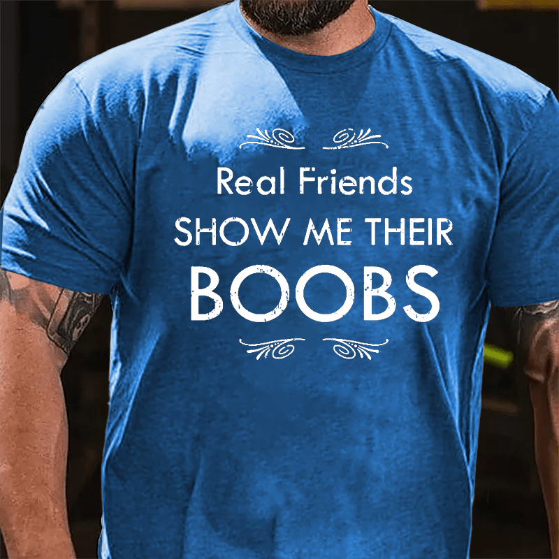 Real Friends Show Me Their Boobs Cotton T-shirt