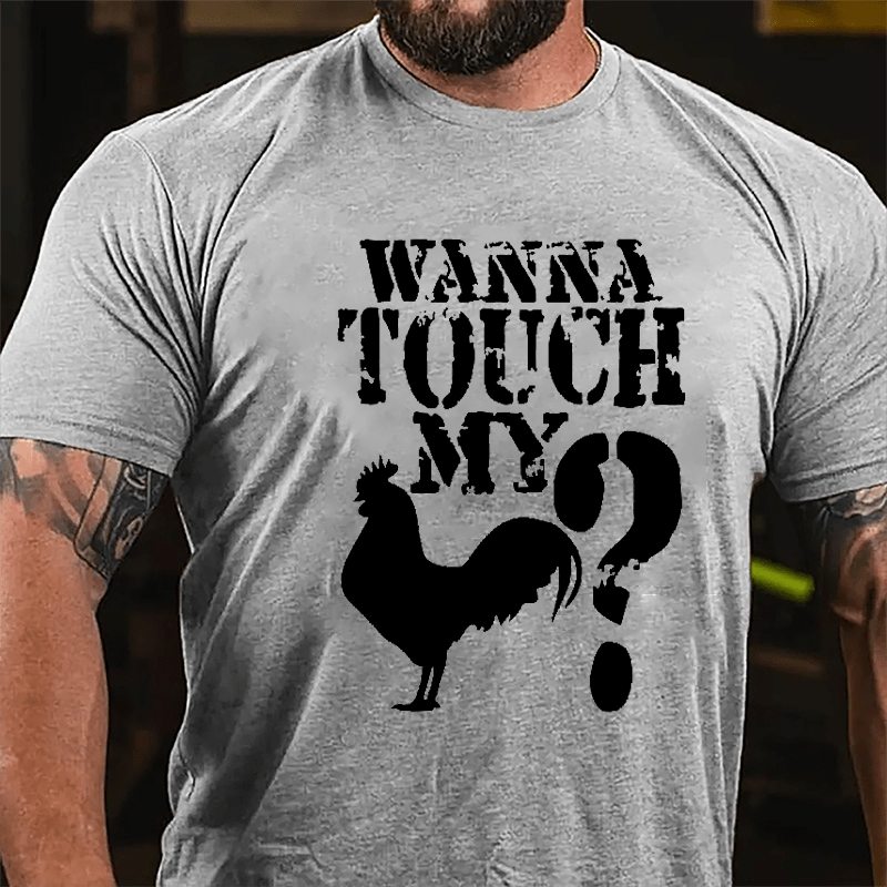 Wanna Touch My Cock? Cotton T-shirt