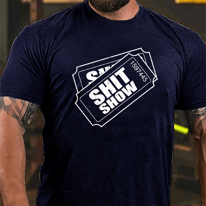 Shit Show Ticket Cotton T-shirt