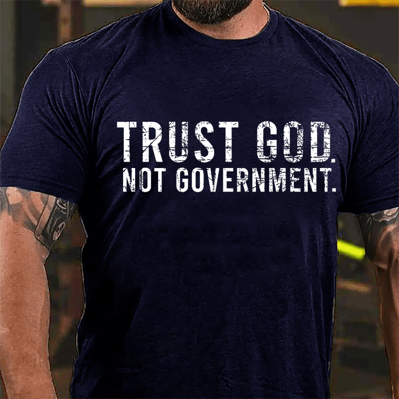 Trust God Not Government Cotton T-shirt