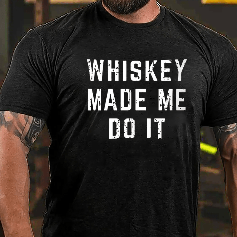 Whiskey Made Me Do It Cotton T-shirt