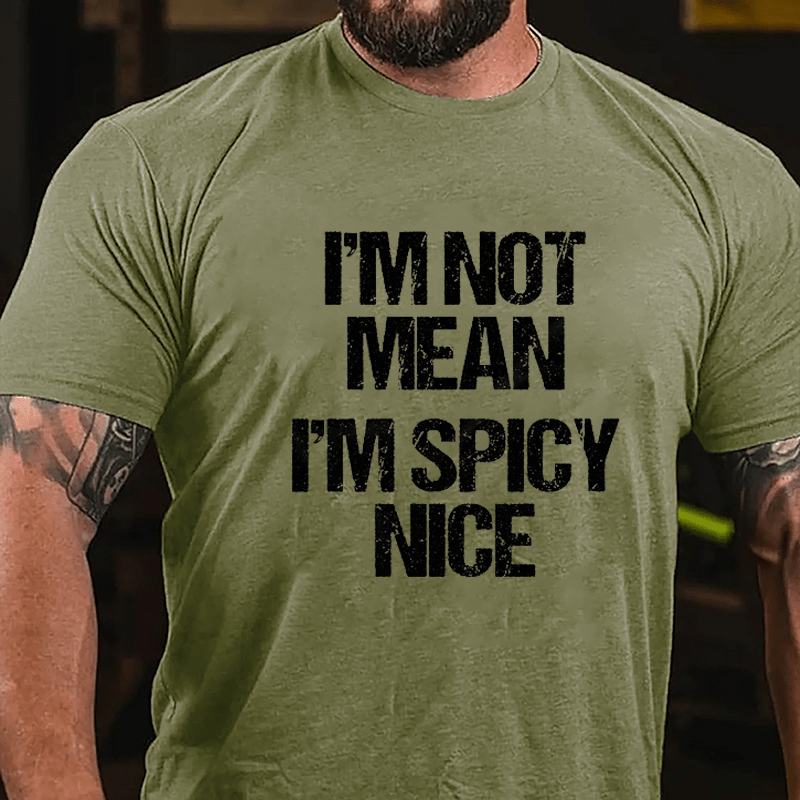 I'm Not Mean I'm Spicy Nice Cotton T-shirt