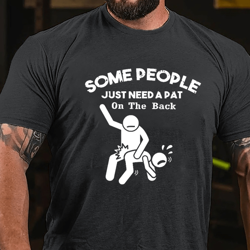 Some People Just Need A Pat In The Back Funny Print Cotton T-shirt