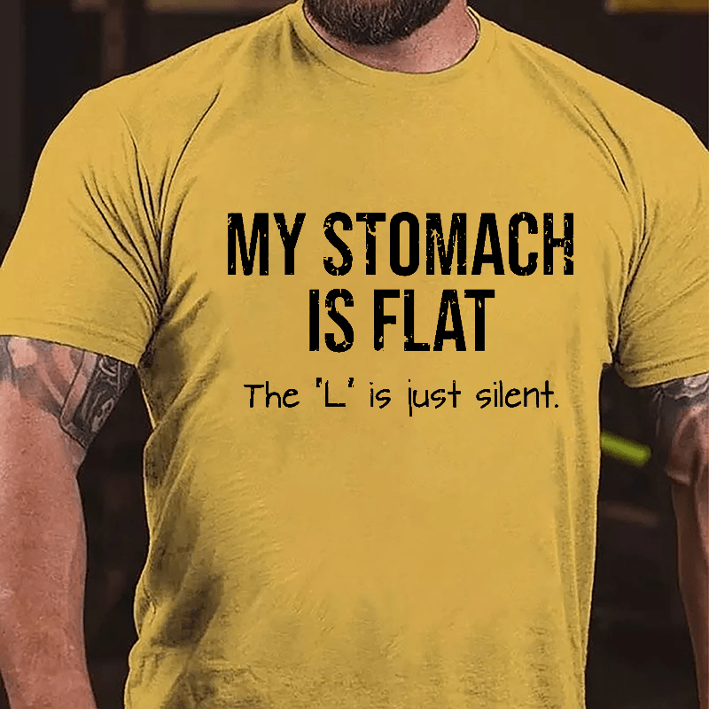 My Stomach Is Flat The "L" Is Just Silent Funny Men's Cotton T-shirt