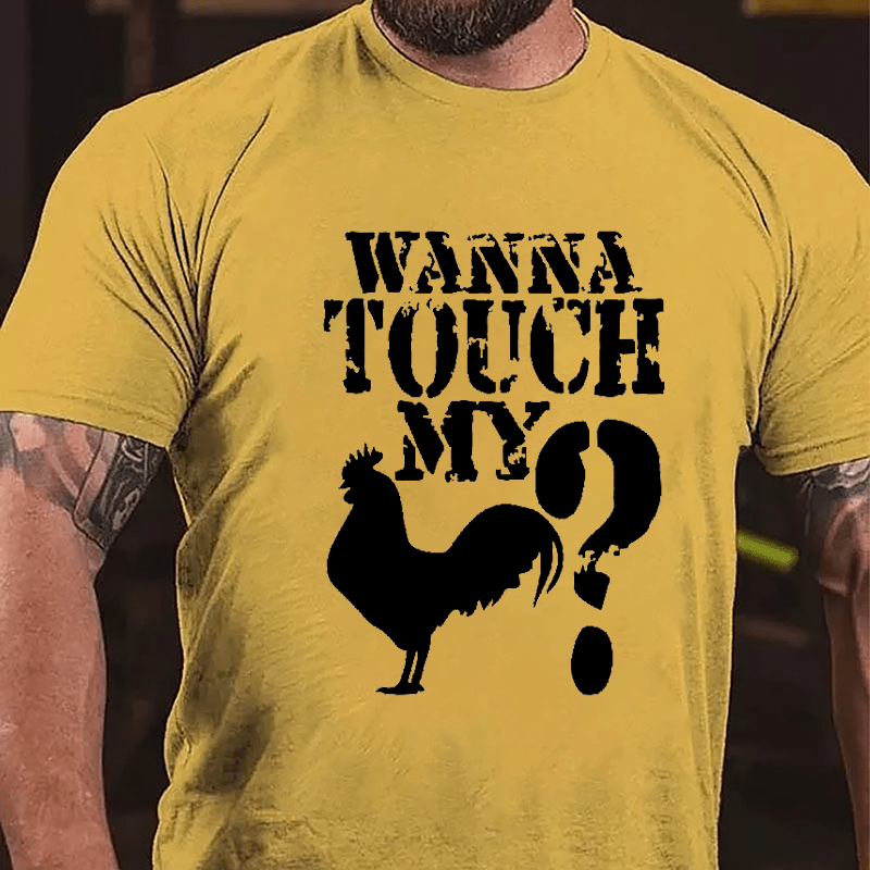 Wanna Touch My Cock? Cotton T-shirt