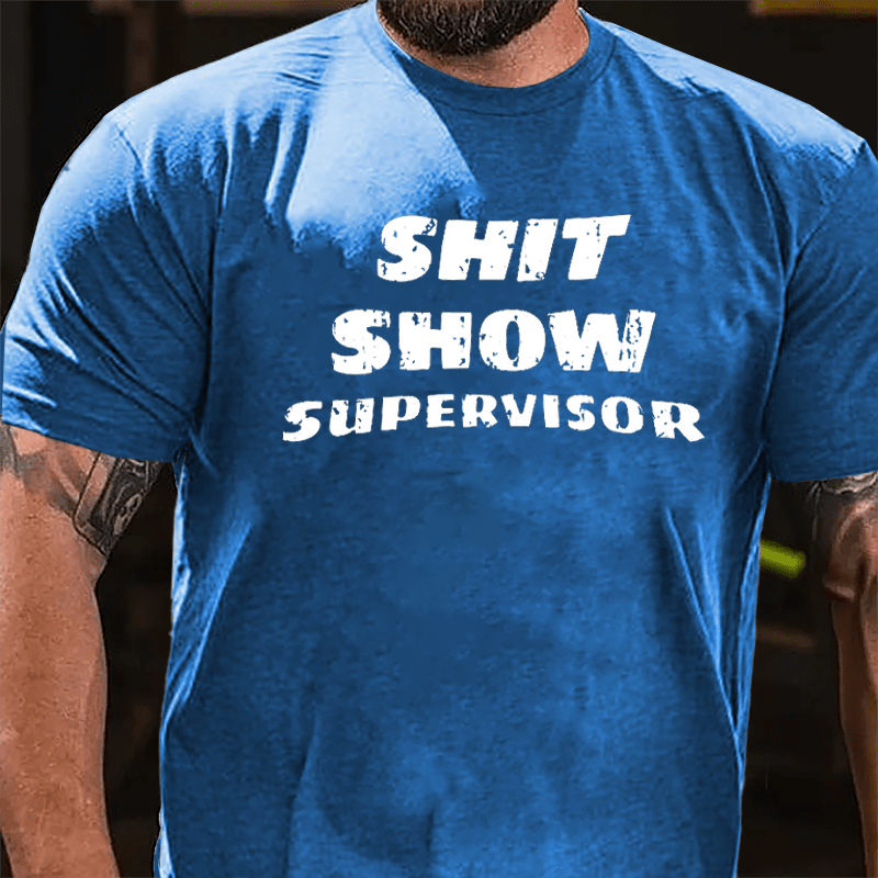 Men's Shit Show Supervisor Cotton T-shirt