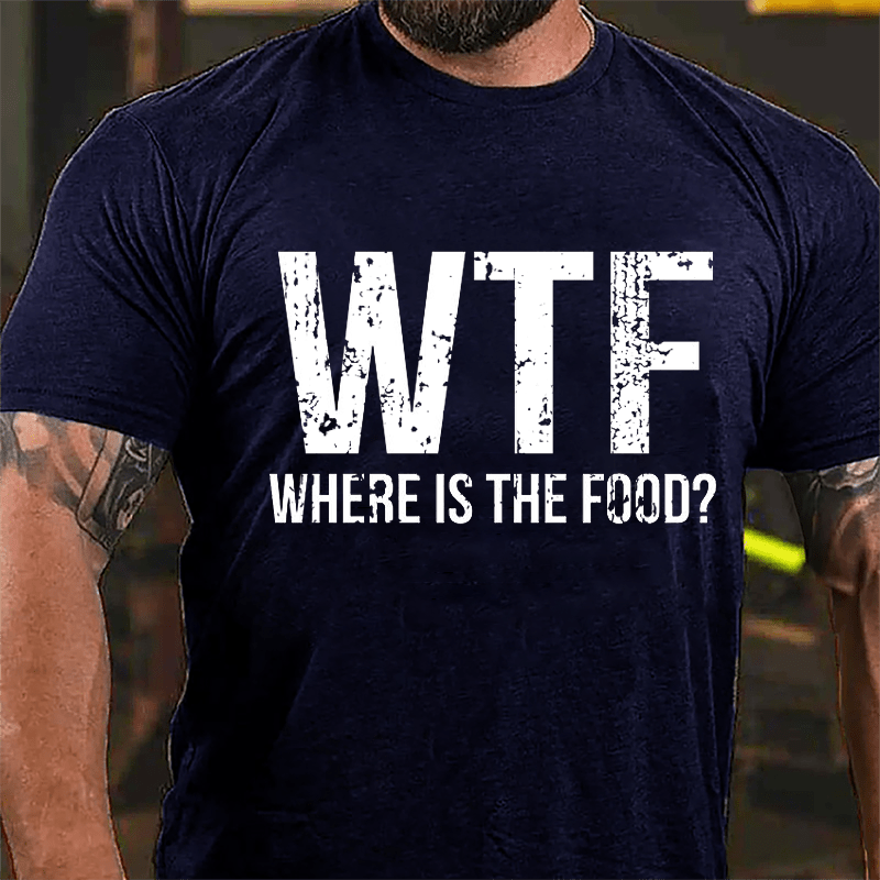 WTF Where Is The Food Cotton T-shirt