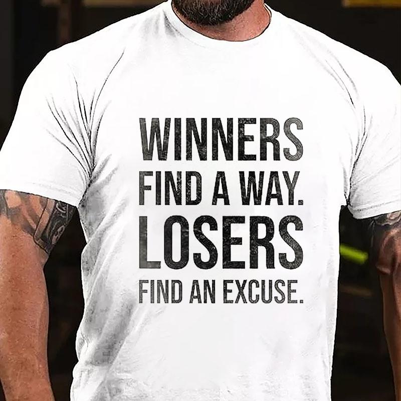 Winners Find A Way Losers Find An Excuse Cotton T-shirt