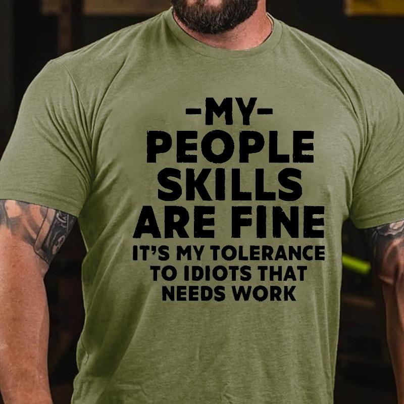 My People Skills Are Fine It's My Tolerance To Idiots That Needs Work Cotton T-shirt