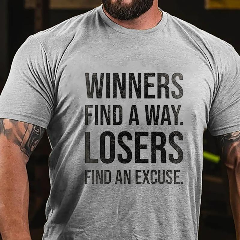 Winners Find A Way Losers Find An Excuse Cotton T-shirt