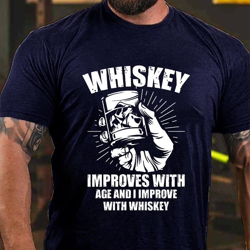 Whiskey Improves with Age and I Improve with Whiskey Cotton T-shirt