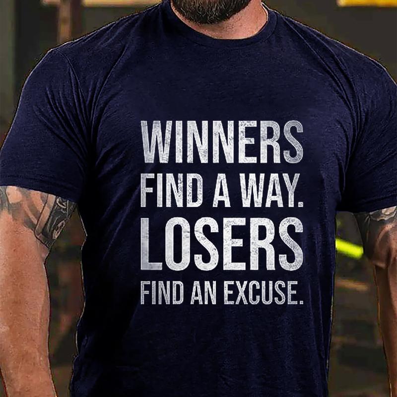 Winners Find A Way Losers Find An Excuse Cotton T-shirt