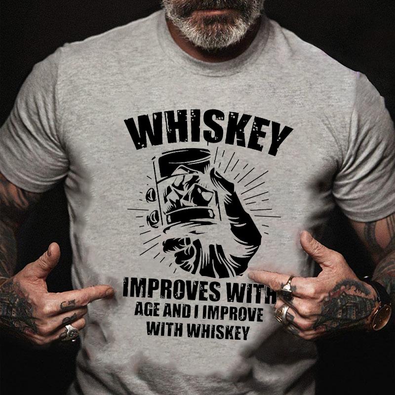 Whiskey Improves with Age and I Improve with Whiskey Cotton T-shirt