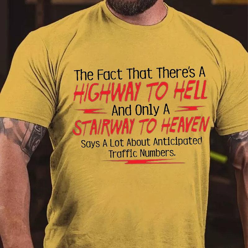 The Fact That There's A Highway To Hell and Only A Stairway To Heaven Says A Lot About Anticipated Traffic Numbers Cotton T-shirt