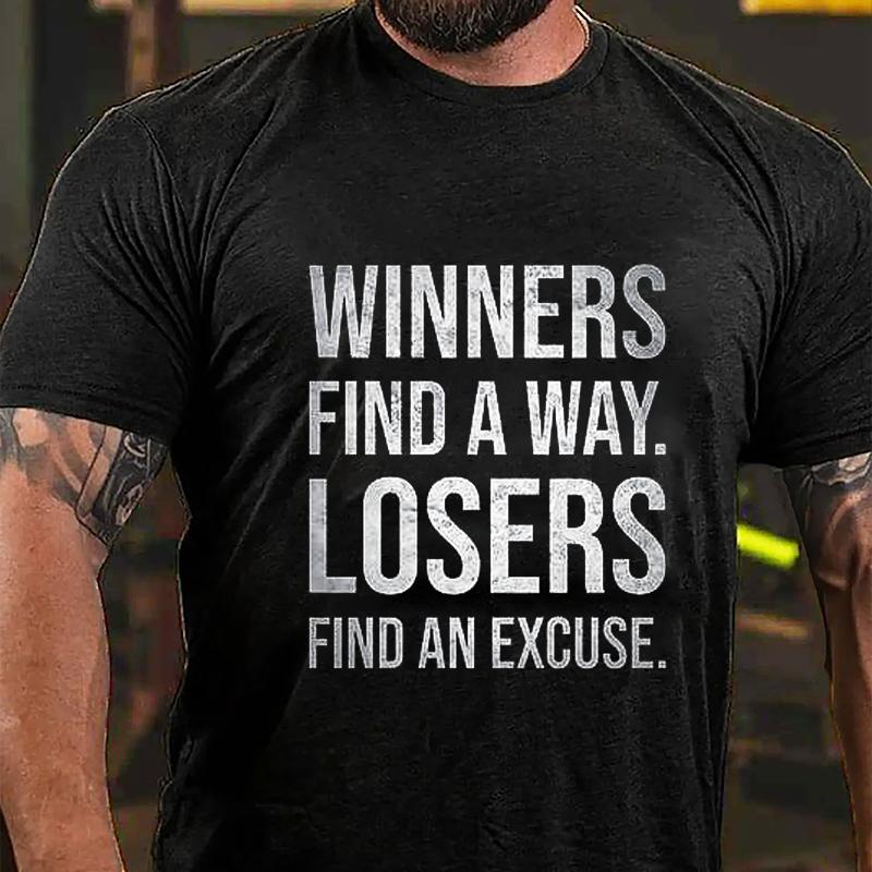 Winners Find A Way Losers Find An Excuse Cotton T-shirt