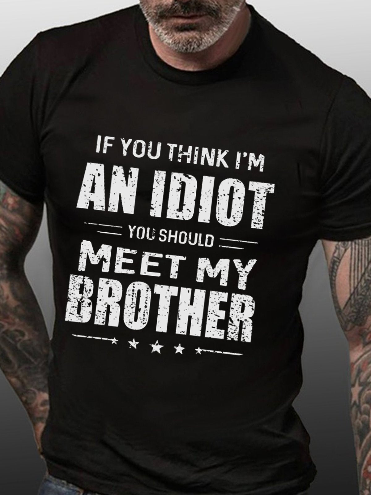If You Think I'm An Idiot You Should Meet My Brother Funny Cotton T-shirt