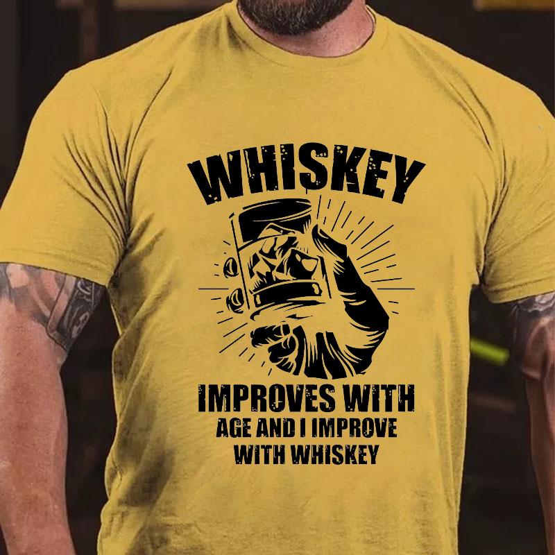 Whiskey Improves with Age and I Improve with Whiskey Cotton T-shirt