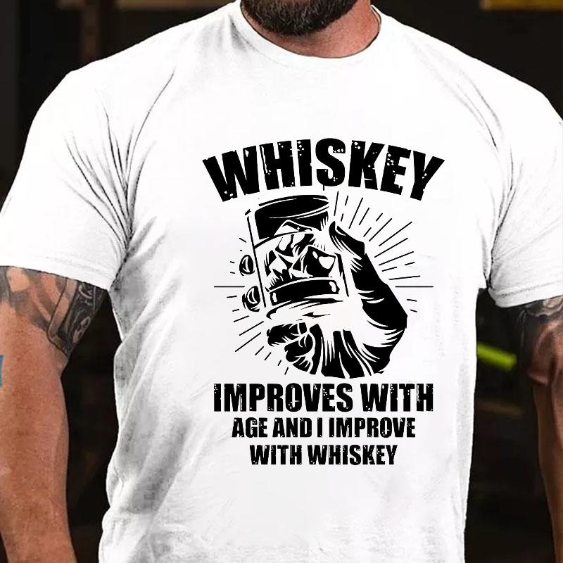 Whiskey Improves with Age and I Improve with Whiskey Cotton T-shirt