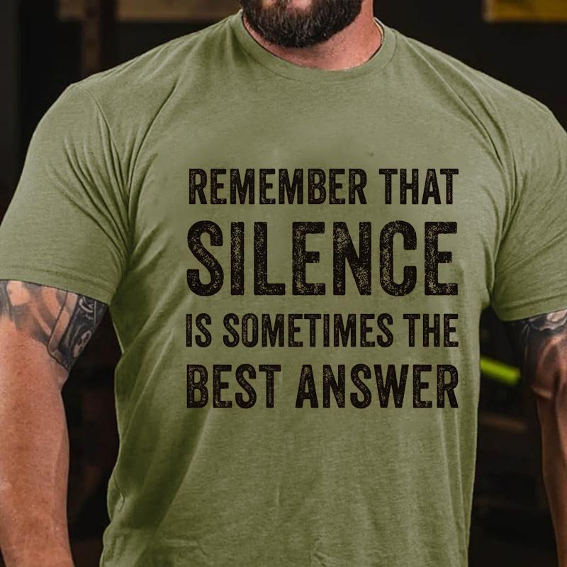 Remember That Silence Is Sometimes The Best Answer Cotton T-shirt