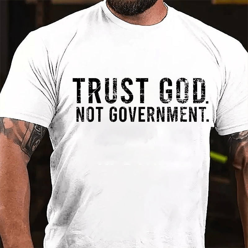 Trust God Not Government Cotton T-shirt