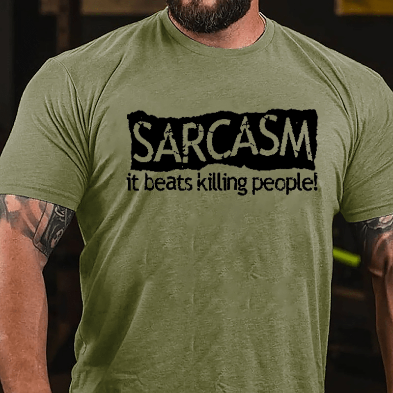 Sarcasm It Beats Killing People Cotton T-shirt