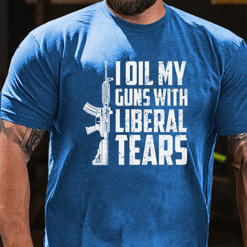 I Oil My Guns With Liberal Tears Cotton T-shirt