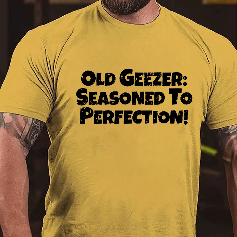 Old Geezer: Seasoned To Perfection Cotton T-shirt