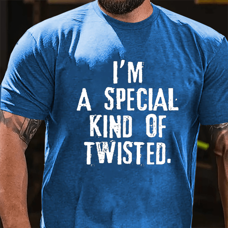 I'm A Special Kind Of Twisted Cotton T-shirt