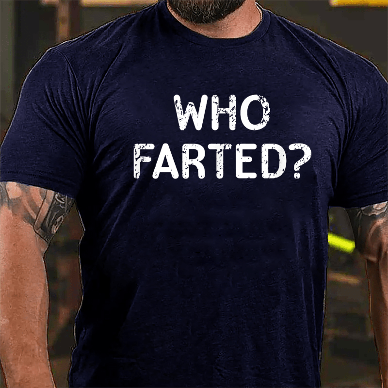 Who Farted Funny Cotton T-shirt