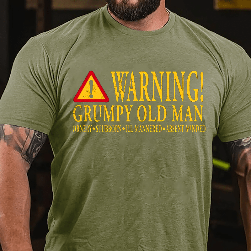 Warning Grumpy Old Man Ornery Stubborn Ill-mannered Absent Minded Cotton T-shirt