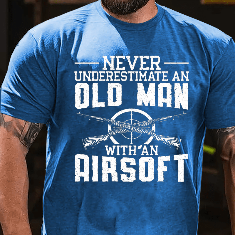 Never Underestimate An Old Man With An Airsoft Cotton T-shirt