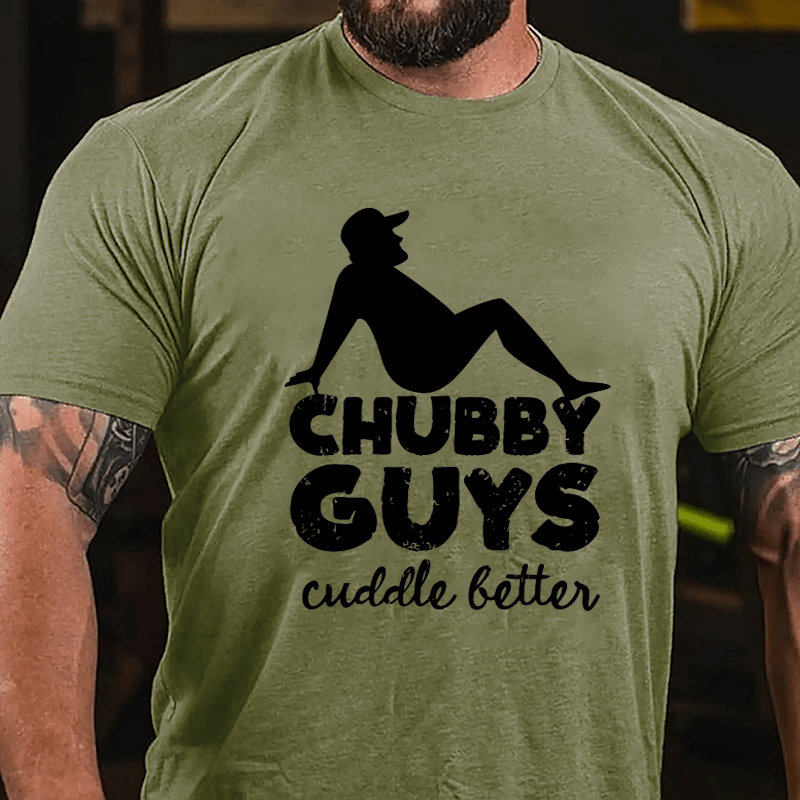 Chubby Guys Cuddle Better Cotton T-shirt