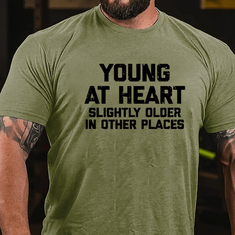 Young At Heart Slightly Older In Other Places Cotton T-shirt