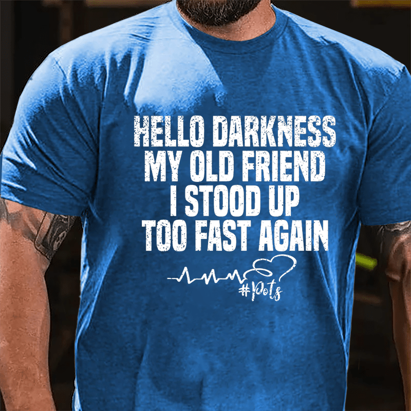 Hello Darkness, My Old Friend, I Stood Up Too Fast Again Men's Cotton T-shirt