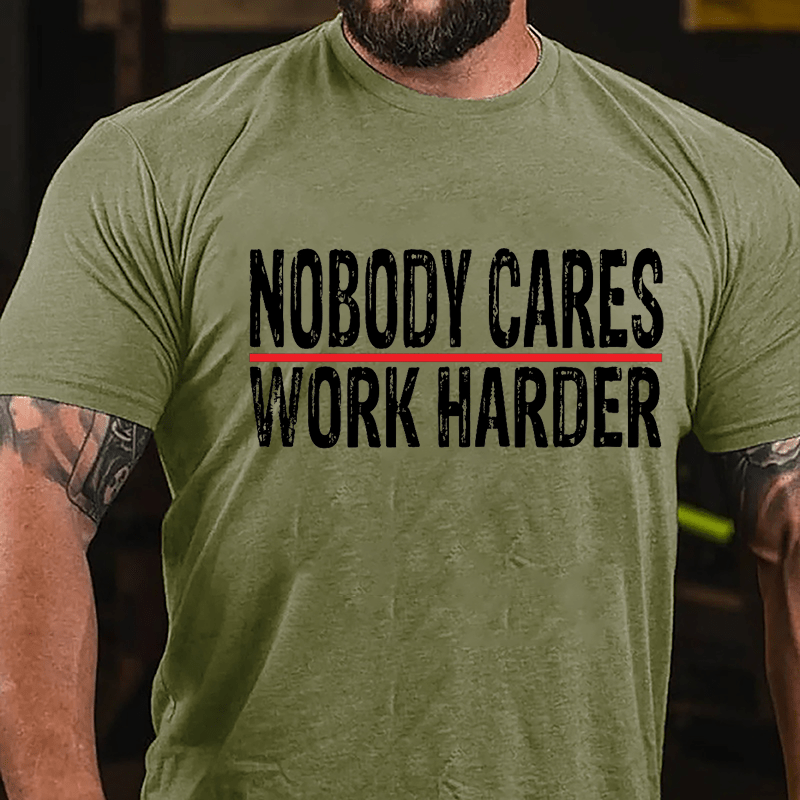 Nobody Cares Work Harder Men's Cotton T-shirt