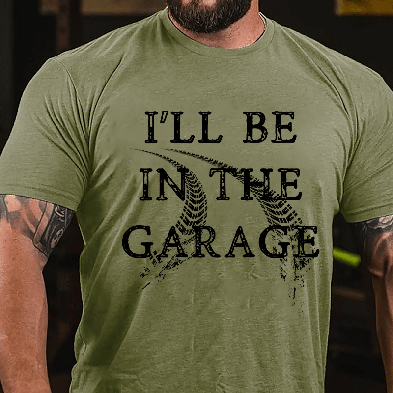 I'll Be In The Garage Mechanic's Cotton T-shirt