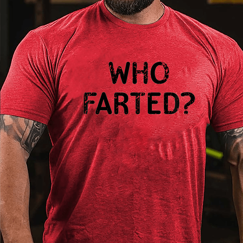 Who Farted Funny Cotton T-shirt