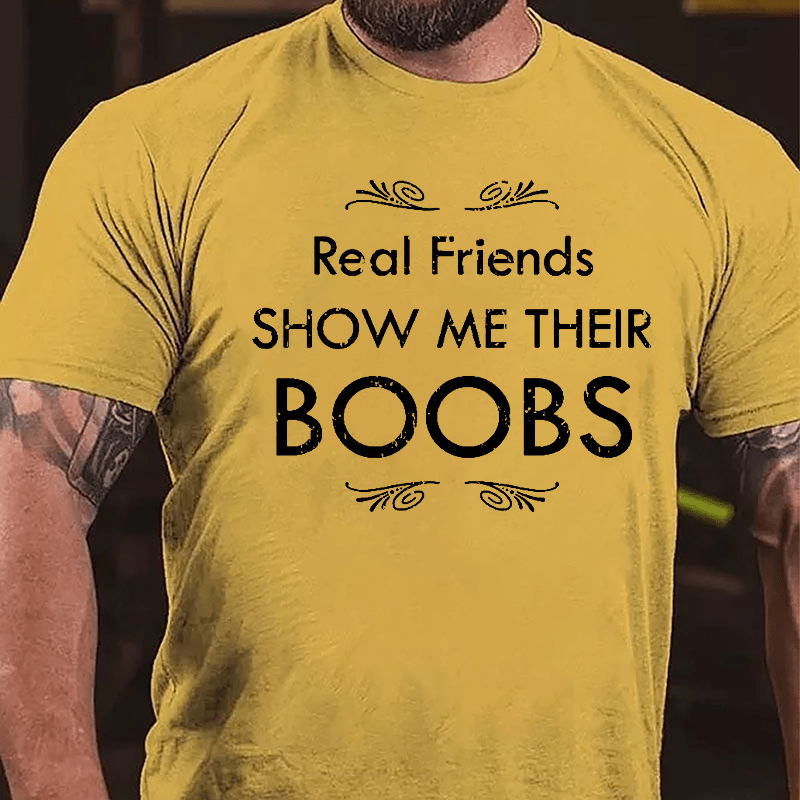 Real Friends Show Me Their Boobs Cotton T-shirt