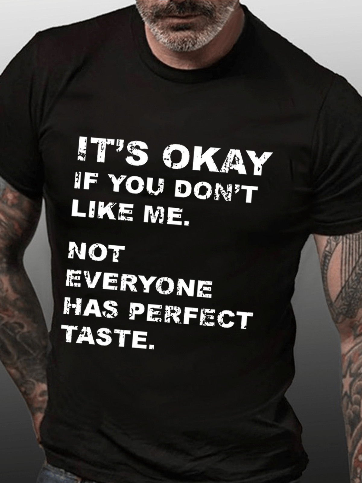 It's OKAY If You Don't Like Me Not Everyone Has Perfect Taste Cotton T-Shirt