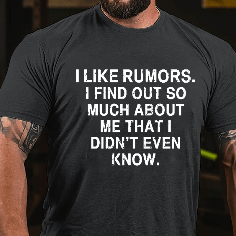 I Like Rumors I Find Out So Much About Me That I Didn't Even Know Cotton T-shirt