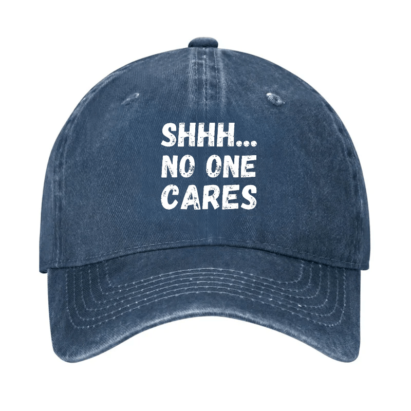 Shhh...No One Cares Cap