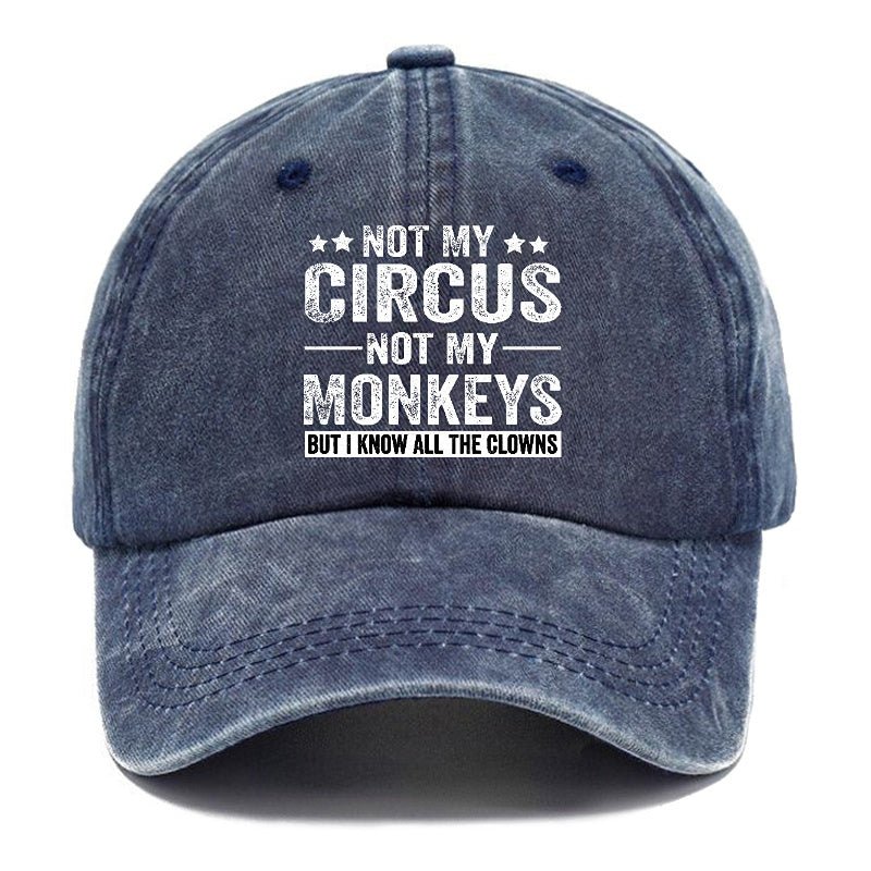 Not My Circus Not My Monkeys But I Know All The Clowns Sarcastic cap