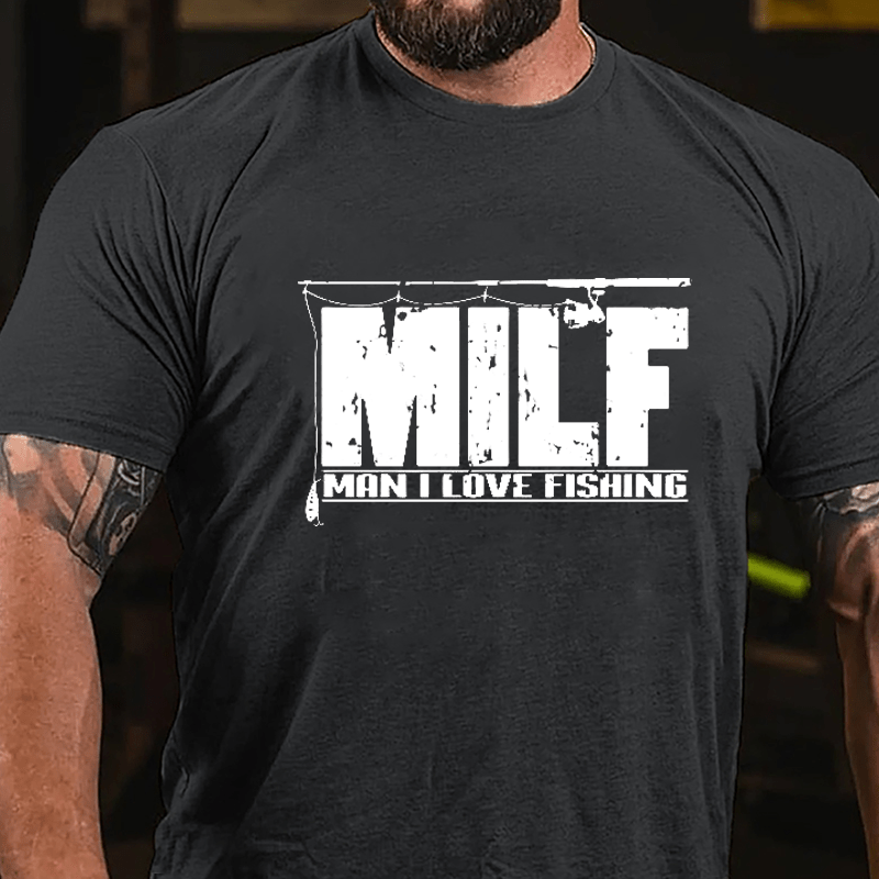 MILF - Man I Love Fishing Cotton T-shirt