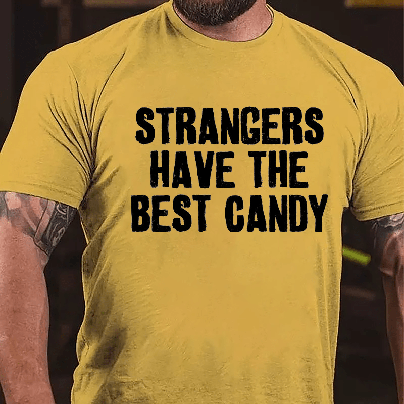 Strangers Have The Best Candy Cotton T-shirt