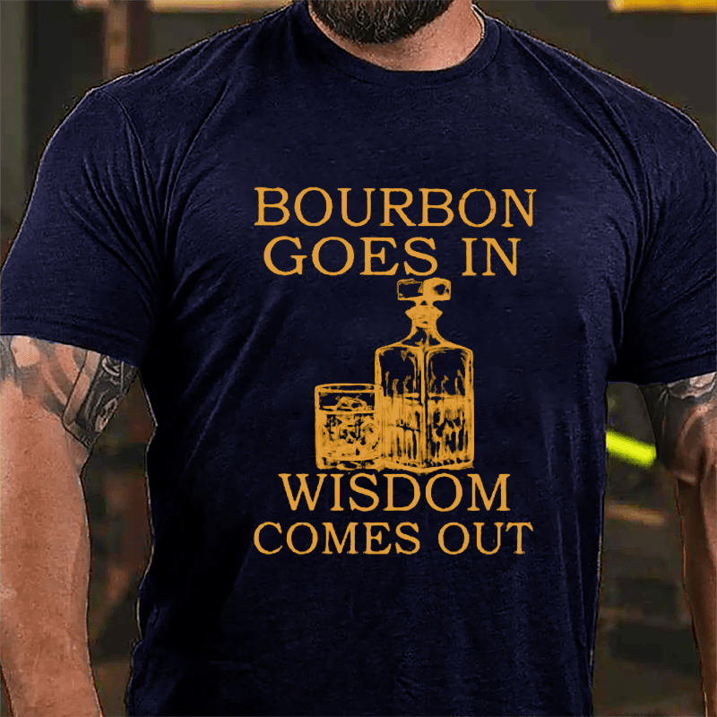 Bourbon Goes In Wisdom Comes Out Men's Cotton T-shirt