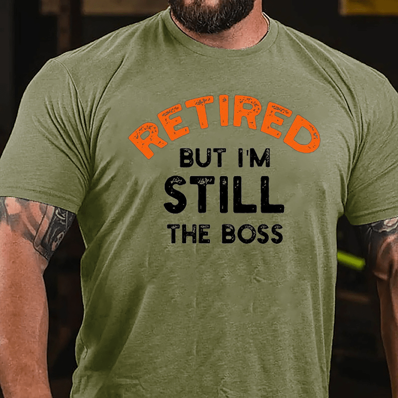 Retired But I'm Still The Boss Cotton T-shirt