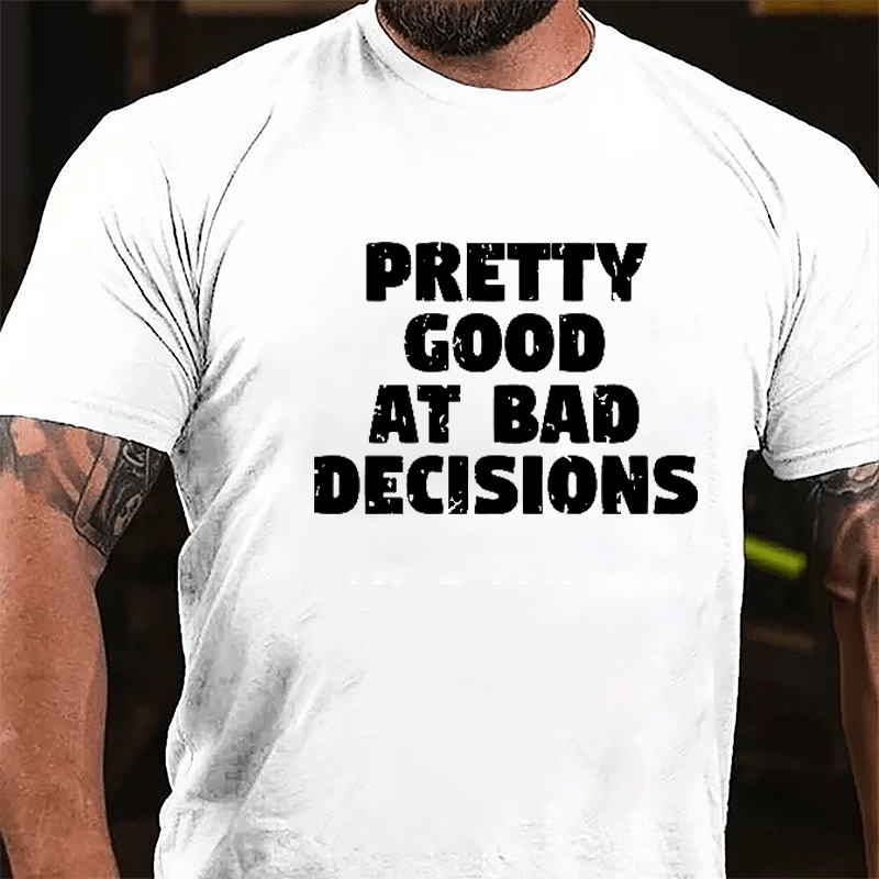 Pretty Good At Bad Decisions Men's Cotton T-shirt